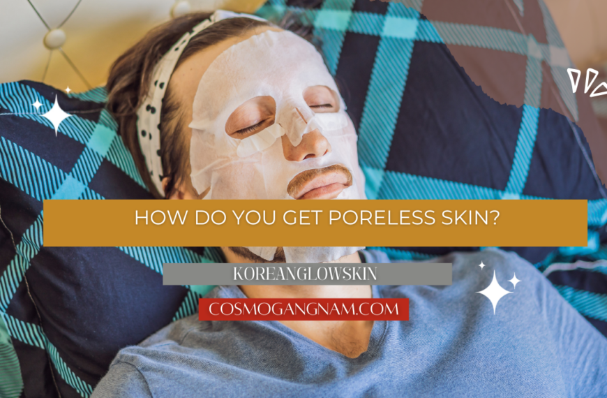 How Do You Get Poreless Skin