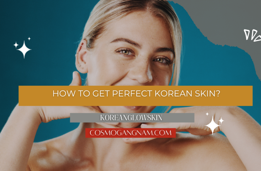 How To Get Perfect Korean Skin?