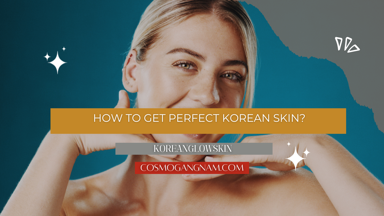 How To Get Perfect Korean Skin?