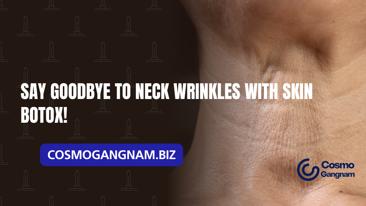 Say Goodbye to Neck Wrinkles with Skin Botox!